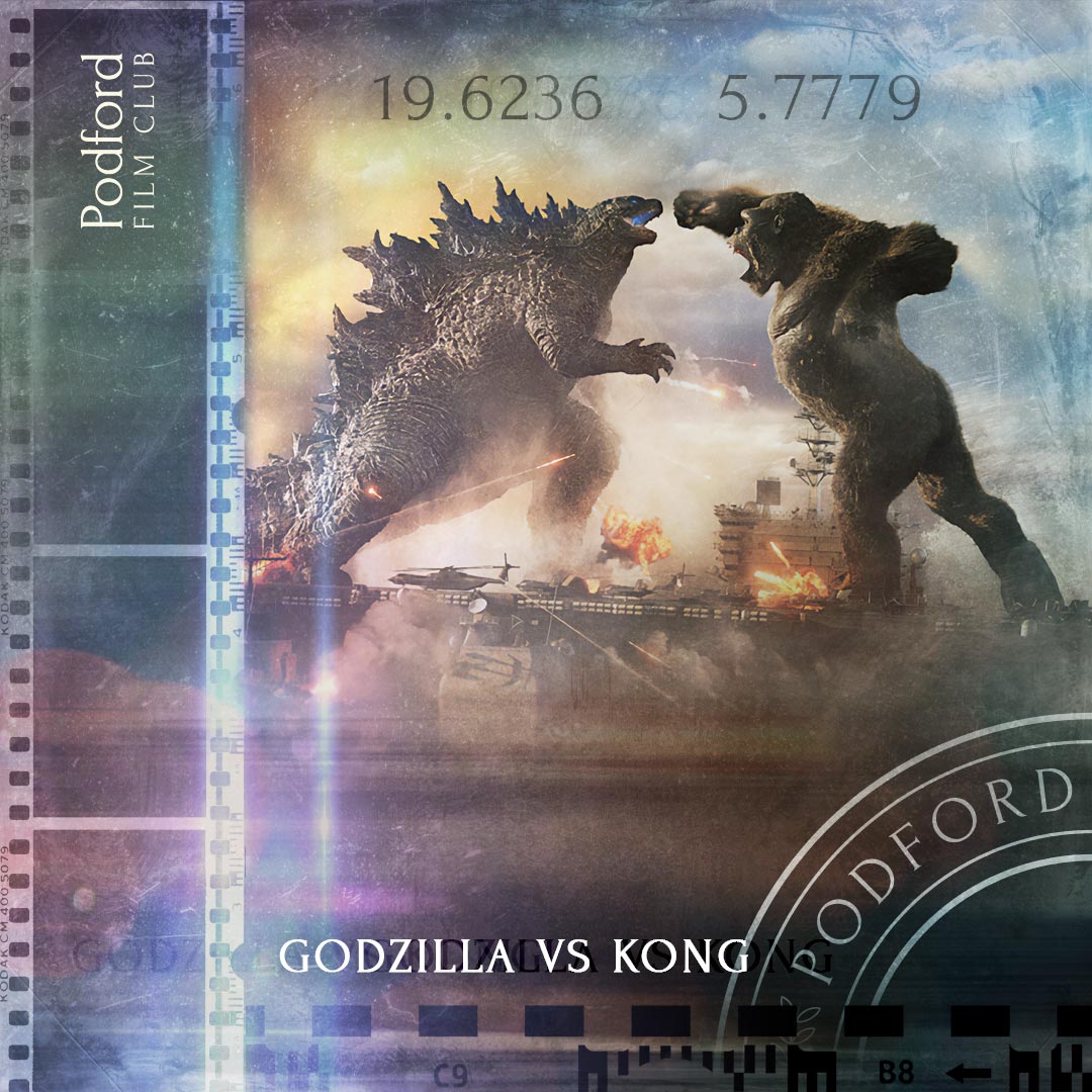 Podford Film Club: Godzilla vs Kong