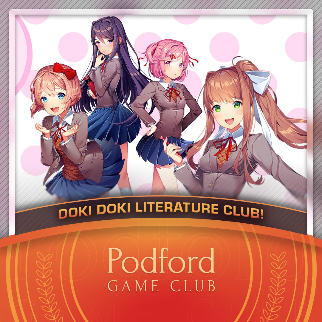 Podford Game Club: Doki Doki Literature Club! (Spoilercast)