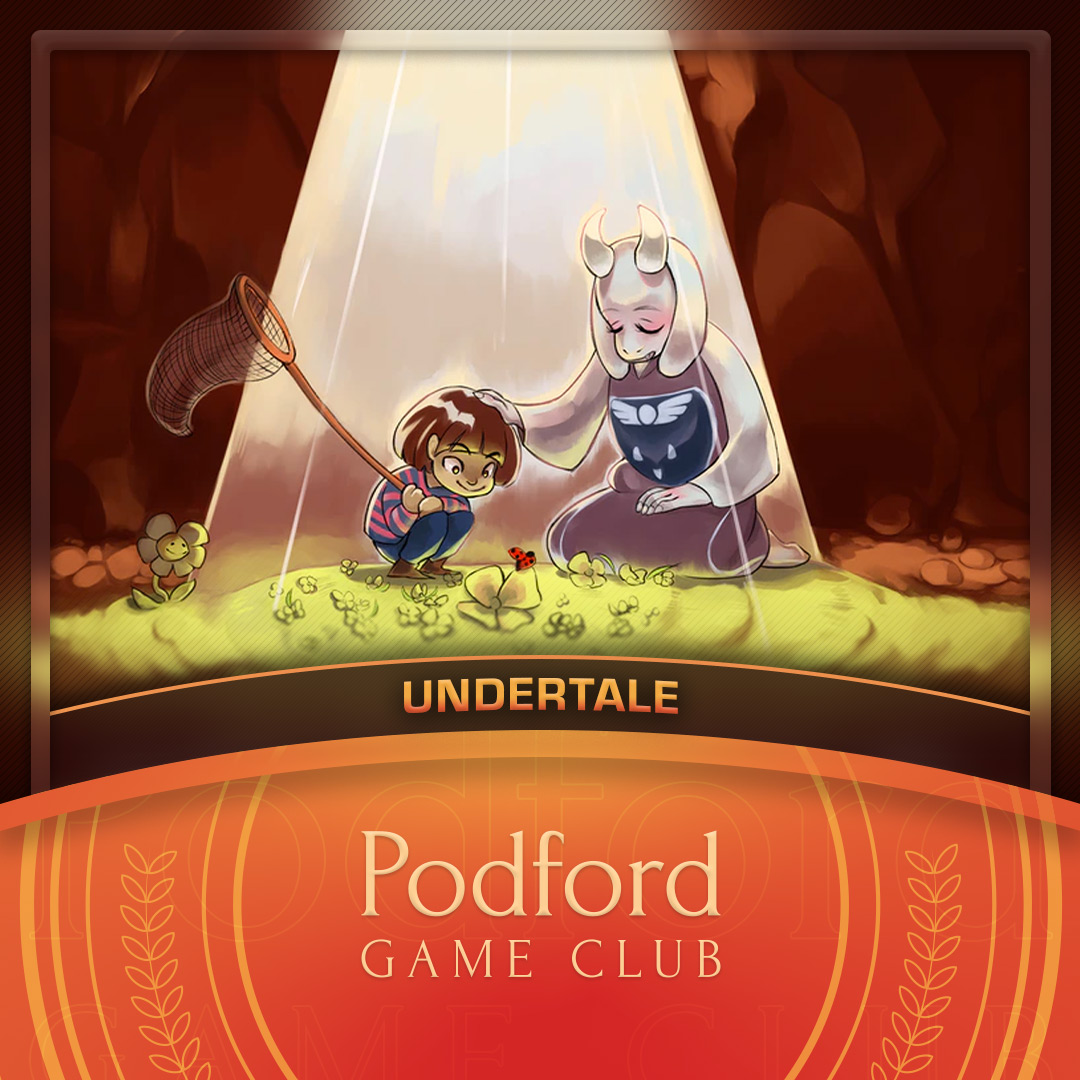 Podford Game Club: Undertale (Spoilercast)